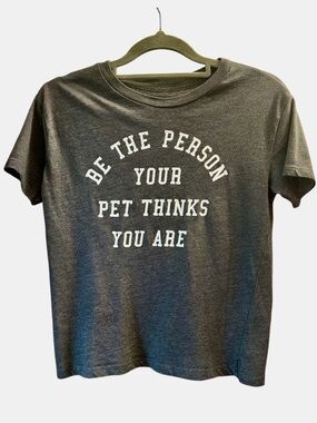 Fifth Sun XS “ Be the person your Pet thinks you are “ tshirt